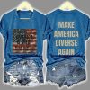 I Can Believe That America Is Great Without Buying Into All This Other Shit Make America Diverse Again Print T Shirt 4