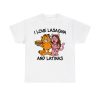 I Love Lasagna and Latinas Shirt