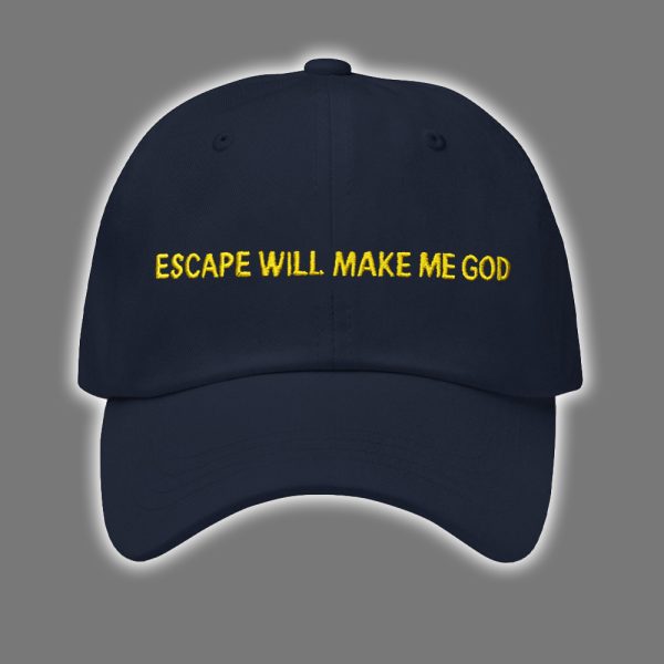 Escape Will Make Me God Hat