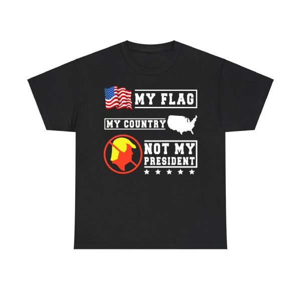 My Flag My Country Not My President Shirt