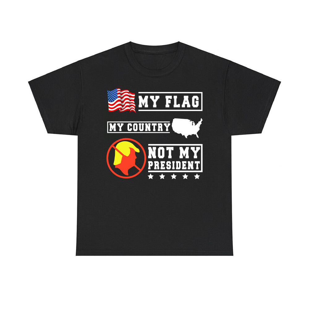 My Flag My Country Not My President Shirt My Flag My Country Not My President Shirt
