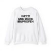 Phil Lester I Need One More Ibuprofen Shirt