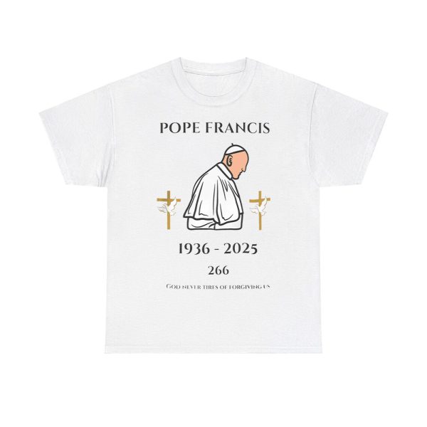 Pope Francis 1936-2025 God Never Tires Of Forgiving Us Shirt