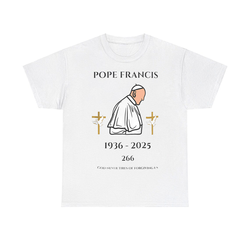 Pope Francis 1936-2025 God Never Tires Of Forgiving Us Shirt Pope Francis 1936-2025 God Never Tires Of Forgiving Us Shirt