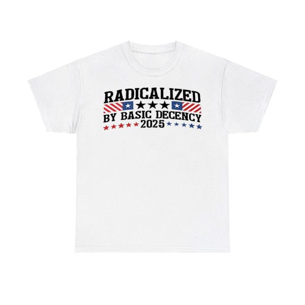 Radicalized By Basic Decency 2025 Shirt