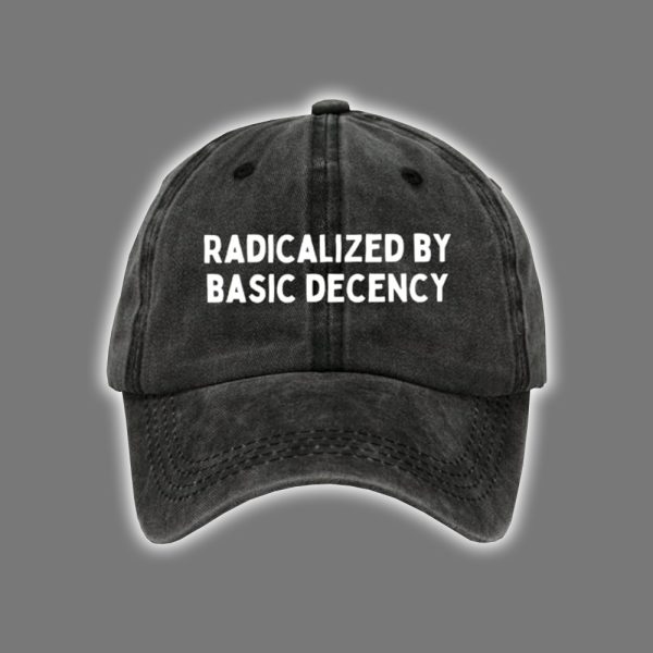 Radicalized By Basic Decency Cap