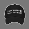 Radicalized By Basic Decency Embroidered Hat