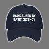 Radicalized By Basic Decency Hat