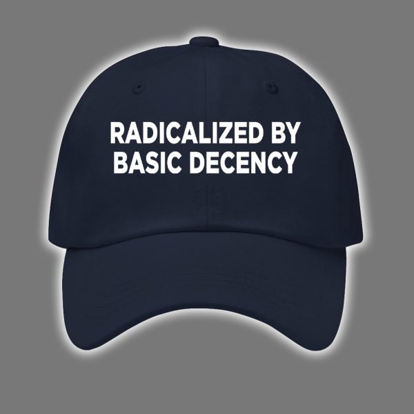 Radicalized By Basic Decency Hat