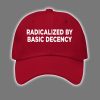 Radicalized By Basic Decency Hat
