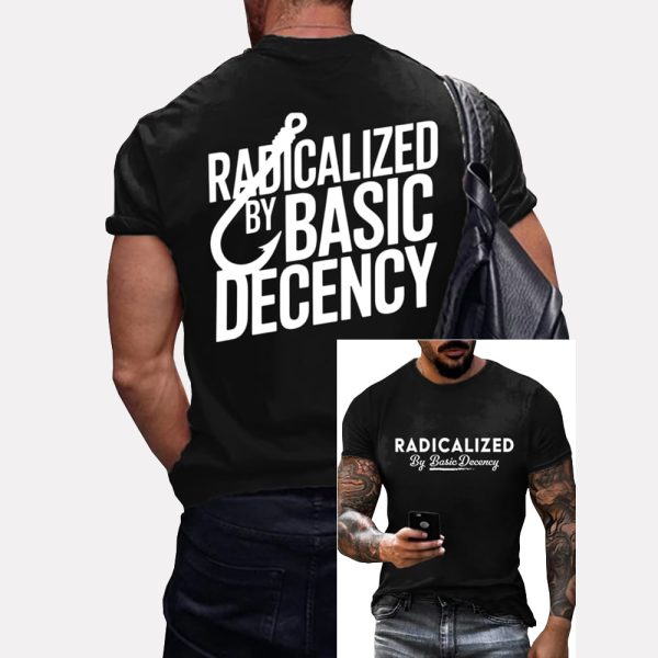 Radicalized By Basic Decency Two Sided Shirt 2