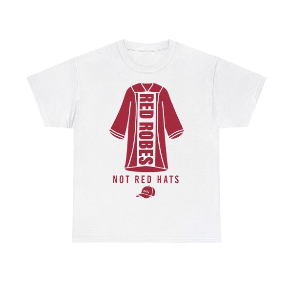 Red Robes Not Red Hats Shirt