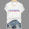 Retro Are you American No Im Californian Print T Shirt 2