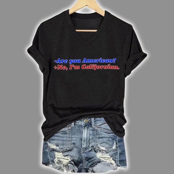 Retro Are you American No Im Californian Print T Shirt 3