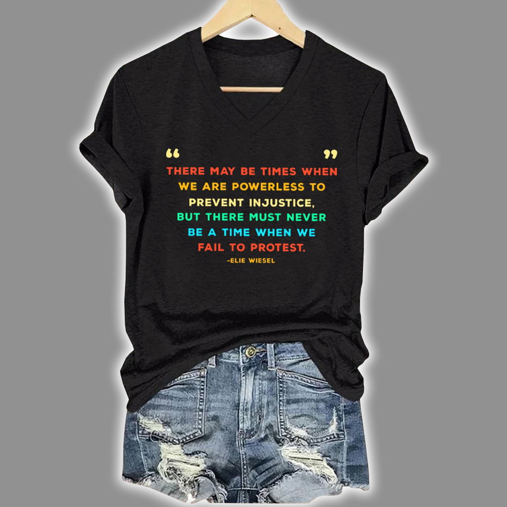Retro Elie Wiesel There May Be Times When We Are Powerless To Prevent Injustice Print T-Shirt Retro Elie Wiesel There May Be Times When We Are Powerless To Prevent Injustice Print T-Shirt