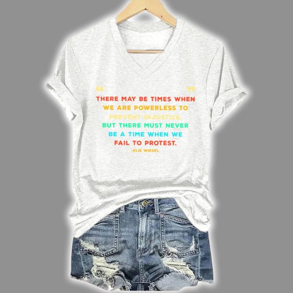 Retro Elie Wiesel There May Be Times When We Are Powerless To Prevent Injustice Print T Shirt 2