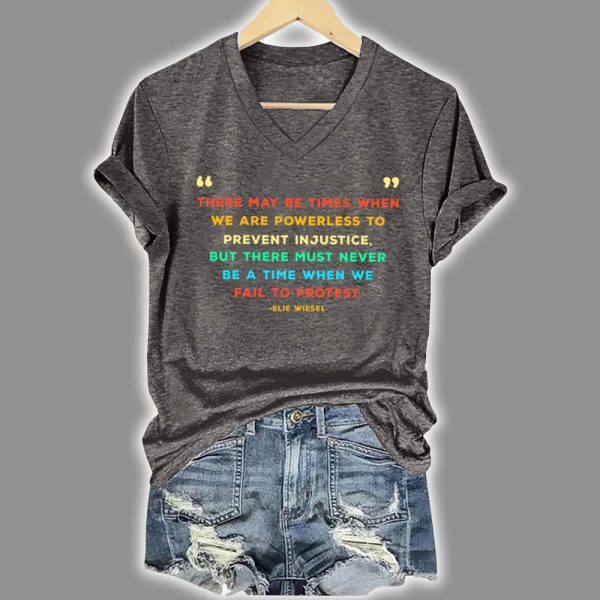 Retro Elie Wiesel There May Be Times When We Are Powerless To Prevent Injustice Print T Shirt 3
