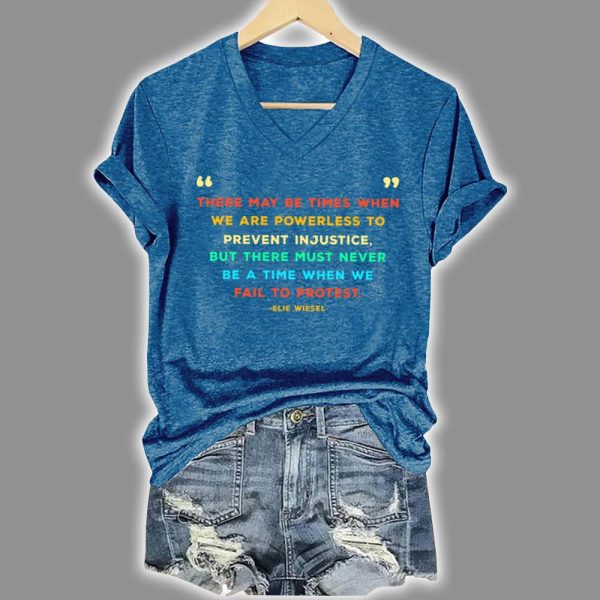 Retro Elie Wiesel There May Be Times When We Are Powerless To Prevent Injustice Print T Shirt 4