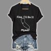 Retro Fine Ill Do It Myself CA Tariff Print T Shirt 3