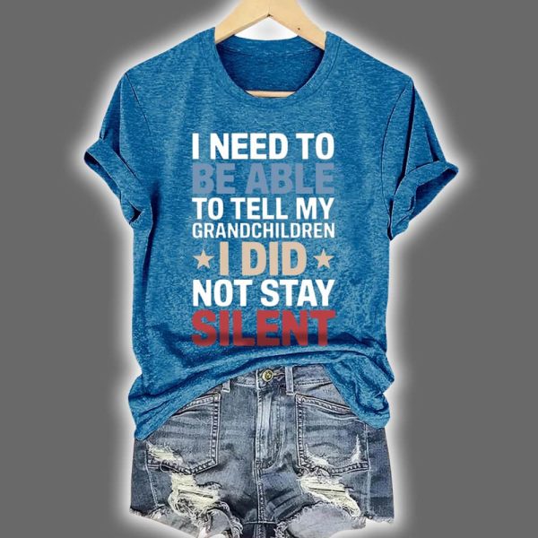 Retro I Need To Be Able To Tell My Grandchildren I Did Not Stay Silent Print T-Shirt