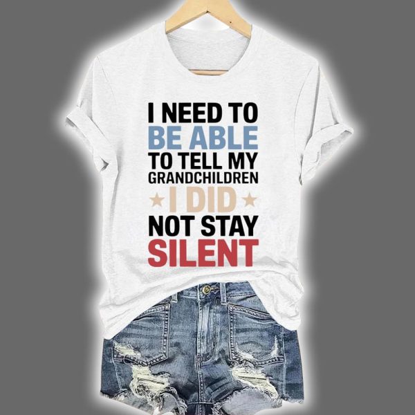 Retro I Need To Be Able To Tell My Grandchildren I Did Not Stay Silent Print T Shirt 3
