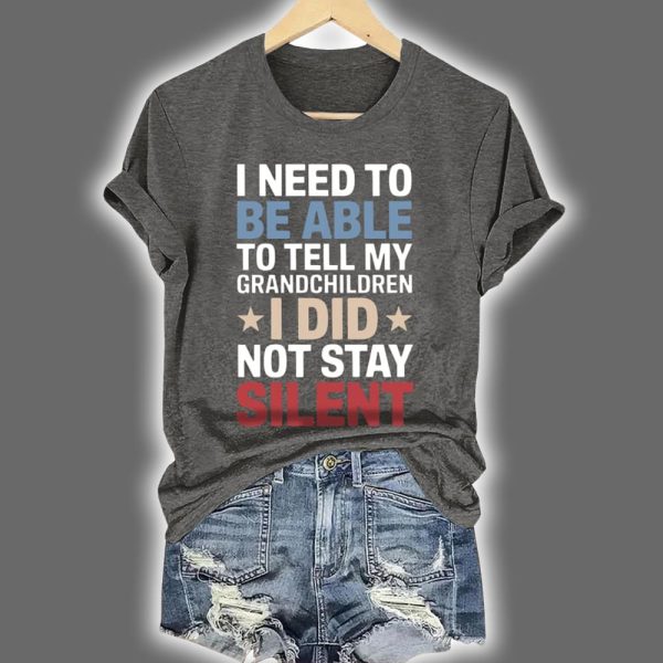 Retro I Need To Be Able To Tell My Grandchildren I Did Not Stay Silent Print T Shirt 4