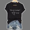 Retro Who Am I To Judge Pope Francis 1936-2025 Print T-Shirt