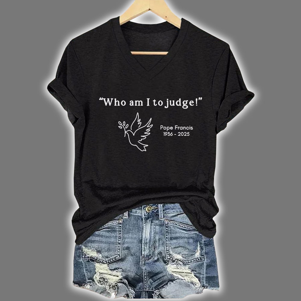 Retro Who Am I To Judge Pope Francis 1936 2025 Print T Shirt 1 Retro Who Am I To Judge Pope Francis 1936-2025 Print T-Shirt