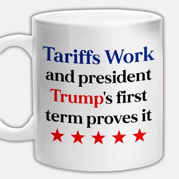 Tariffs Work And President Trump's First Term Proves It Mug