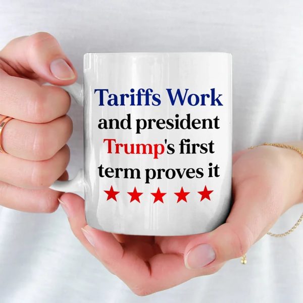 Tariffs Work And President Trumps First Term Proves It Mug 2