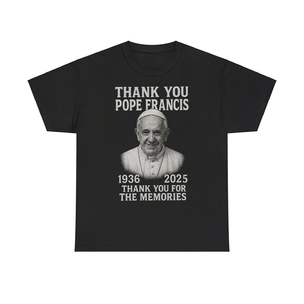 Thank You Pope Francis 1936 2025 Thank You For The Memories Shirt Thank You Pope Francis 1936 2025 Thank You For The Memories Shirt