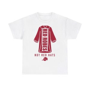 Red Robes Not Red Hats Shirt