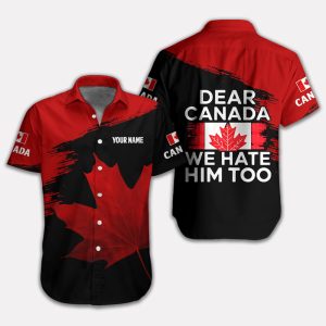 Personalized Dear Canada We Hate Him Too Hawaiian Shirt