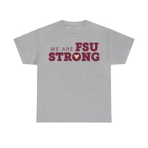 We Are Fsu Strong Shirt