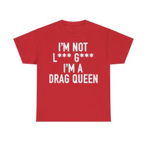 I'm Not Lady Gaga I'm A Drag Queen Shirt