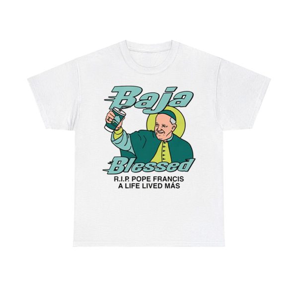 Baja Blessed RIP Pope Francis A Life Lived Mas Shirt