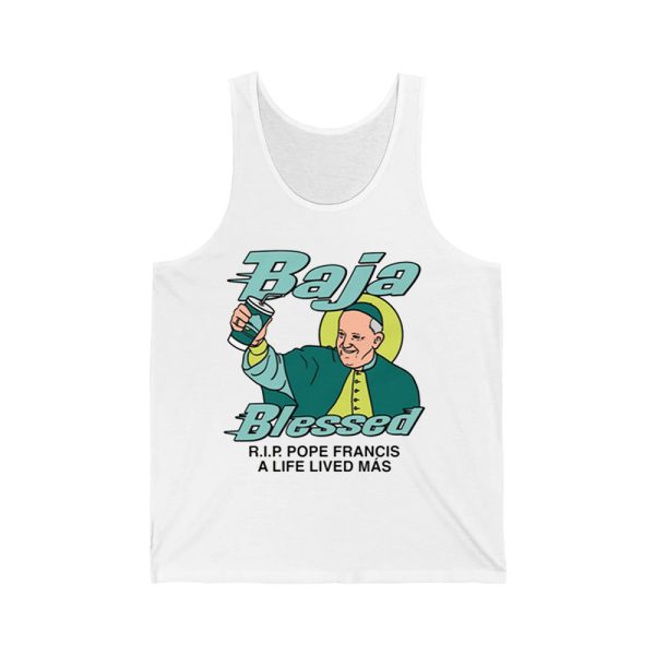 Baja Blessed RIP Pope Francis A Life Lived Mas Shirt 3