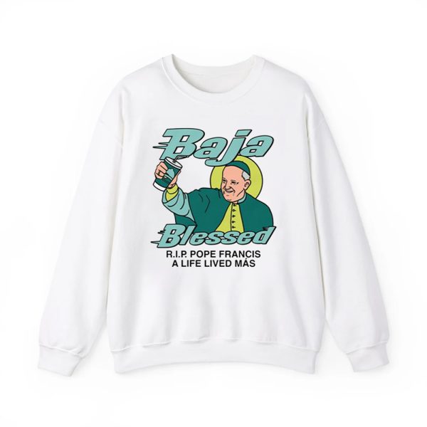 Baja Blessed RIP Pope Francis A Life Lived Mas Shirt 4