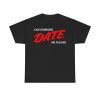 Can Someone DATE Me Please Shirt