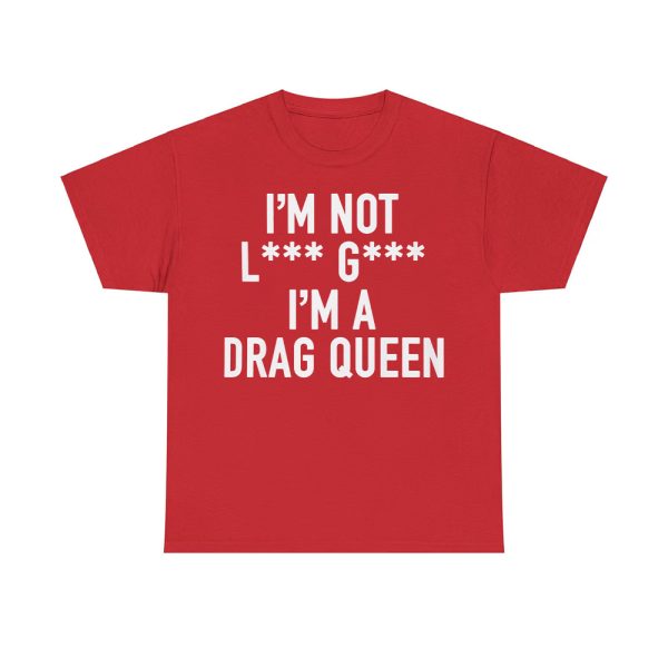 I'm Not Lady Gaga I'm A Drag Queen Shirt