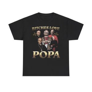 Bitches Love Popa Shirt