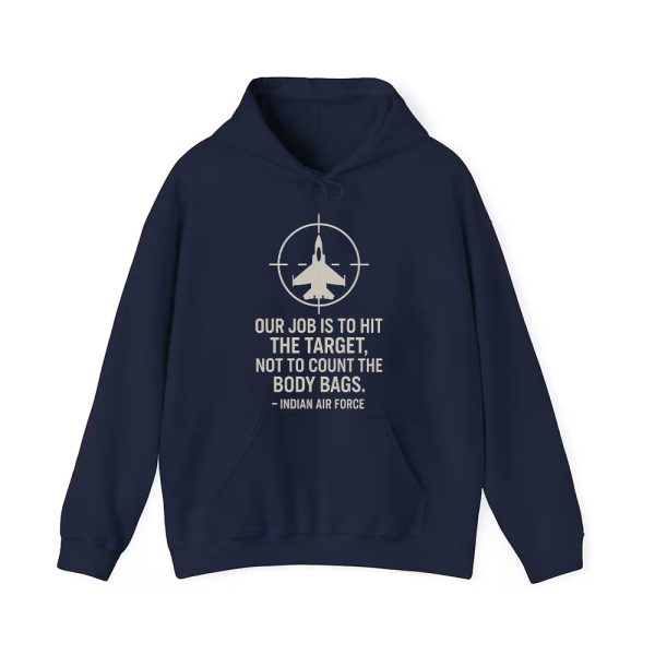 Our Job Is To Hit The Target Not To Count The Body Bags Indian Air Force Shirt