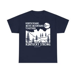 Kentuckians Move Mountains Together Kentucky Strong Since 2017 Shirt