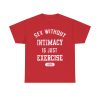 Sex Without Intimacy Is Just Exercise Ama Shirt 4
