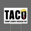 Taco Trump Always Chicken Out Yard Sign