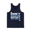 Topher Field Don't Make Me Repeat Myself Shirt