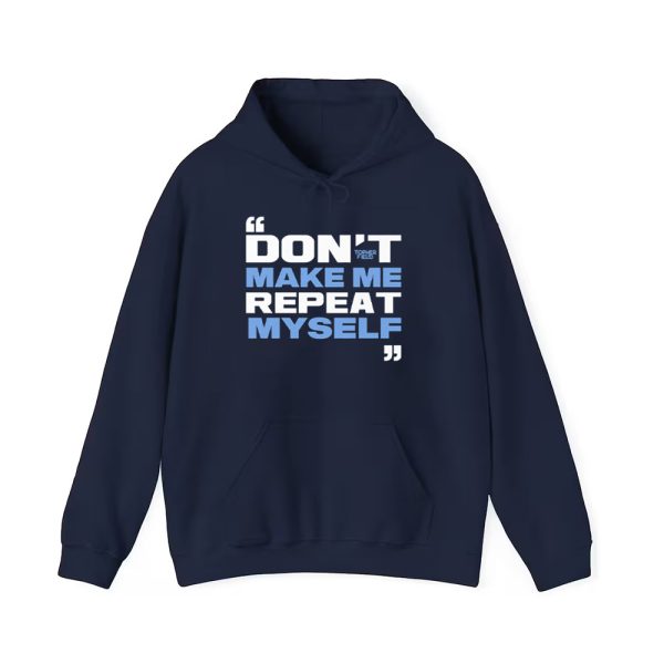 Topher Field Don't Make Me Repeat Myself Shirt