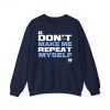 Topher Field Don't Make Me Repeat Myself Shirt