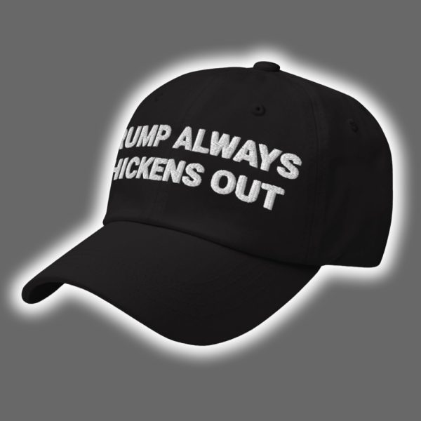 Trump Always Chickens Out Hat 2
