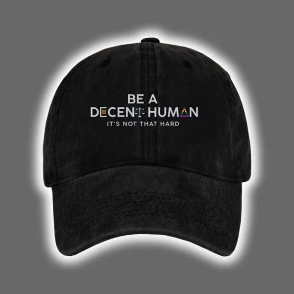 Be A Decent Human It's Not That Hard Print Baseball Cap